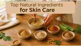 Top Natural Ingredients for Skin Care