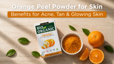 Orange Peel Powder for Skin: Benefits for Acne, Tan & Glowing Skin