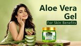 Aloe Vera Gel for Skin: Benefits, How to Use & Side Effects