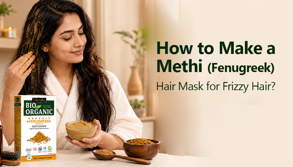 How to Make a Methi (Fenugreek) Hair Mask for Frizzy Hair?