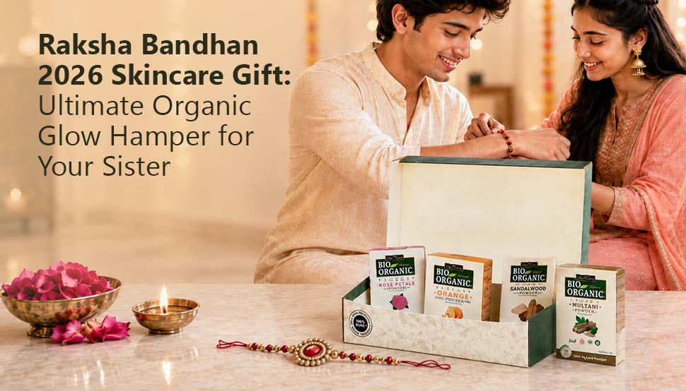 Raksha Bandhan 2026 Skincare Gift: Ultimate Organic Glow Hamper for Your Sister